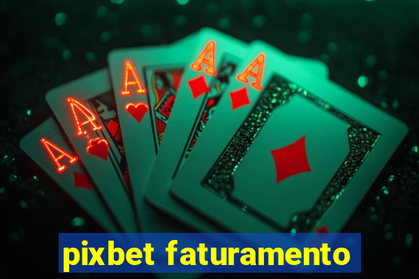 pixbet faturamento